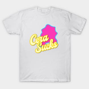 Cera Sucks. T-Shirt